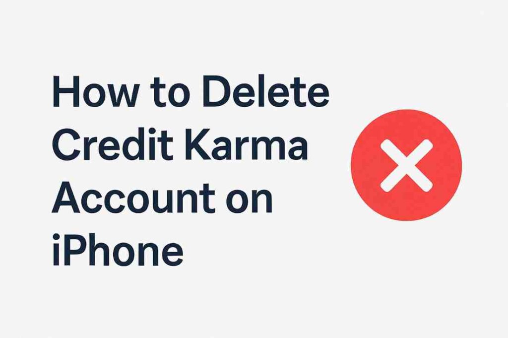 How to delete Credit Karma account on iPhone?