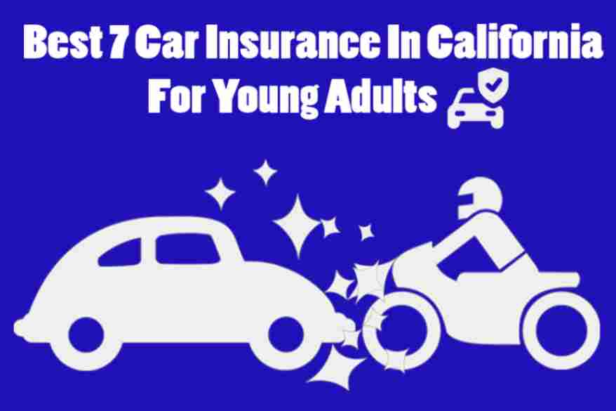 Best 7 Car Insurance in California for Young Adults